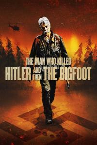 The Man Who Killed Hitler and Then the Bigfoot / The.Man.Who.Killed.Hitler.And.Then.The.Bigfoot.2018.BDRip.x264-PSYCHD