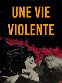 Une vie violente