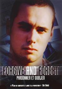 Forgive and Forget - Pardonner et oublier / Forgive and Forget