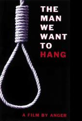 The Man we want to hang