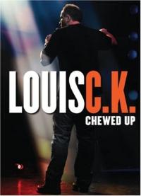 Louis C.K.: Chewed Up / Louis C.K.: Chewed Up