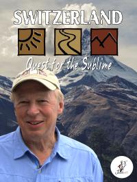 Richard Bangs' Adventures with Purpose, Switzerland, Quest for the Sublime
