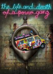The Life and Death of a Porno Gang