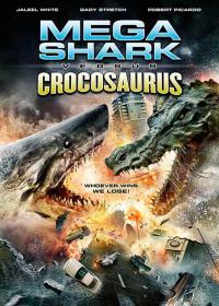 Mega Shark vs Crocosaurus / Mega.Shark.Vs.Crocosaurus.2010.1080p.BluRay.x264-HANDJOB