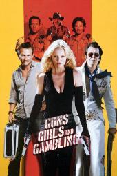 Guns, Girls and Gambling / Guns.Girls.And.Gambling.720p.2011.BluRay.x264-PFa
