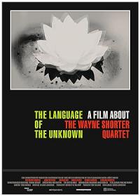 The Language of the Unknown: A Film About the Wayne Shorter Quartet