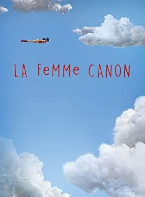 La Femme Canon / La Femme Canon