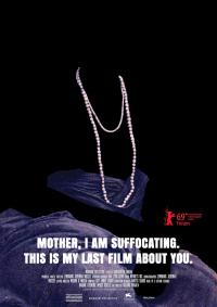 Mother, I Am Suffocating. This Is My Last Film About You. / Mother, I Am Suffocating. This Is My Last Film About You.