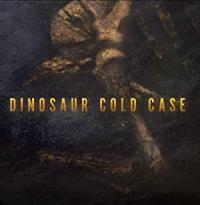 Dinosaur Cold Case