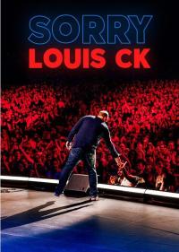 Louis C.K.: Sorry / Louis C.K.: Sorry