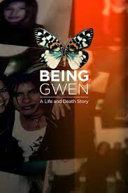 Being Gwen: A Life and Death Story