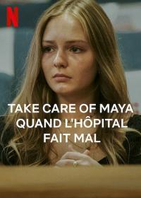 Take Care Of Maya : Quand l'hôpital fait mal
