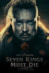 The Last Kingdom : Sept rois doivent mourir / The Last Kingdom: Seven Kings Must Die