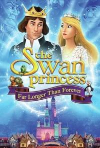The Swan Princess: Far Longer Than Forever / The Swan Princess: Far Longer Than Forever