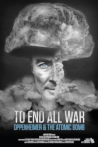 To.End.All.War.Oppenheimer.And.The.Atomic.Bomb.2023.BDRip.x264-Pussyfoot